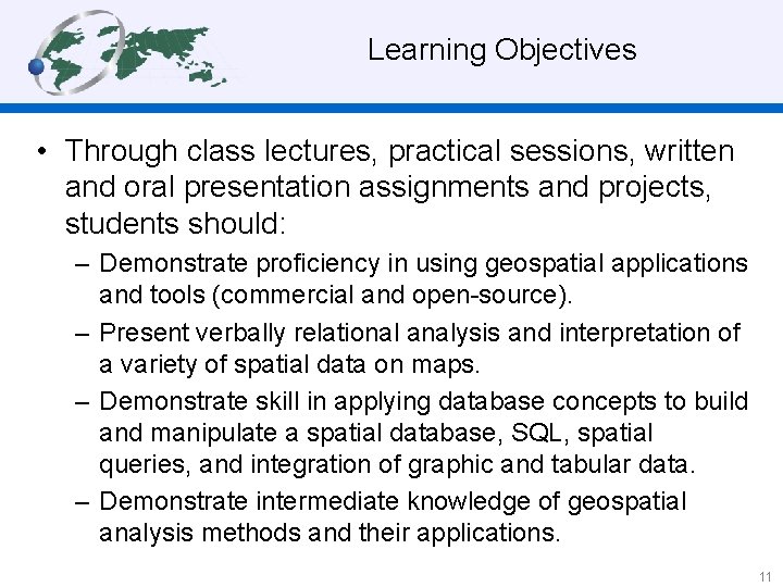 Learning Objectives • Through class lectures, practical sessions, written and oral presentation assignments and