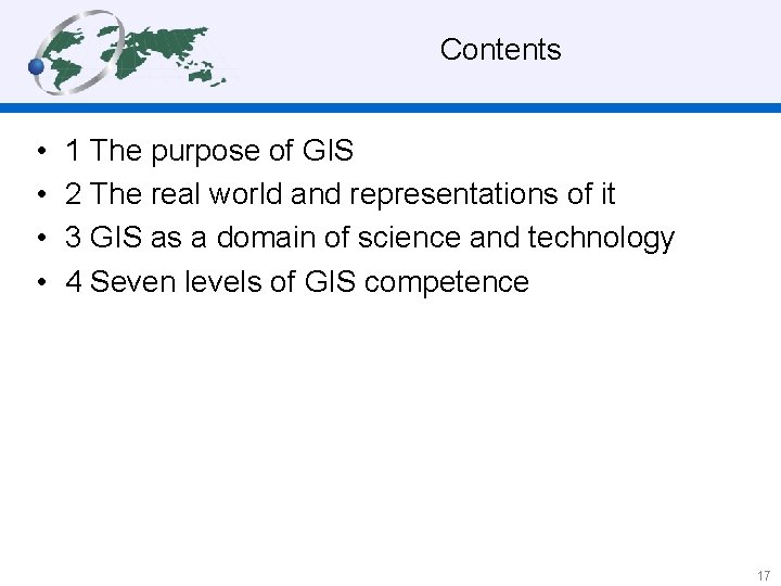 Contents • • 1 The purpose of GIS 2 The real world and representations