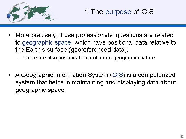 1 The purpose of GIS • More precisely, those professionals’ questions are related to