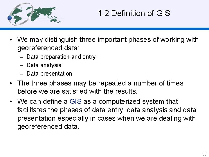 1. 2 Definition of GIS • We may distinguish three important phases of working