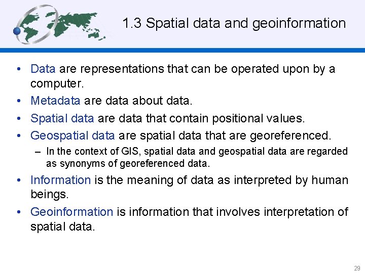 1. 3 Spatial data and geoinformation • Data are representations that can be operated