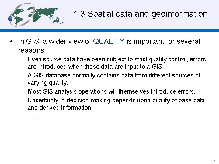 1. 3 Spatial data and geoinformation • In GIS, a wider view of QUALITY