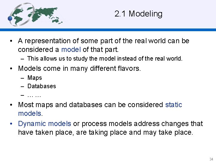 2. 1 Modeling • A representation of some part of the real world can