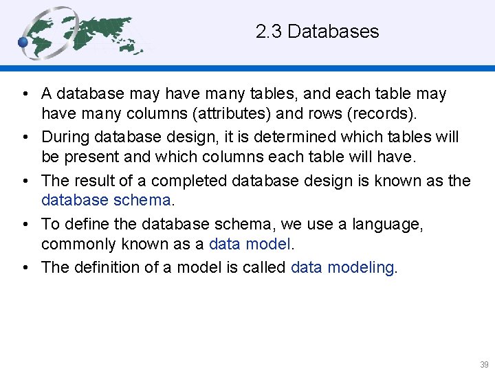 2. 3 Databases • A database may have many tables, and each table may