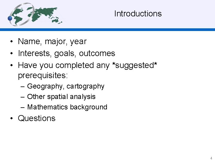 Introductions • Name, major, year • Interests, goals, outcomes • Have you completed any