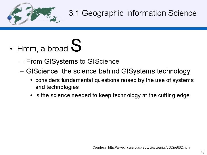 3. 1 Geographic Information Science • Hmm, a broad S – From GISystems to