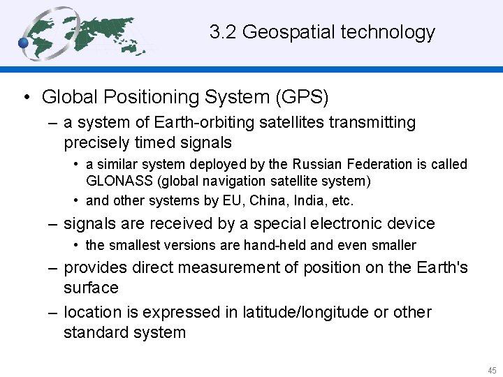 3. 2 Geospatial technology • Global Positioning System (GPS) – a system of Earth-orbiting