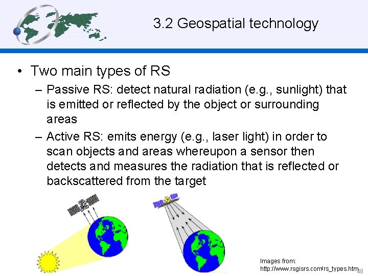 3. 2 Geospatial technology • Two main types of RS – Passive RS: detect