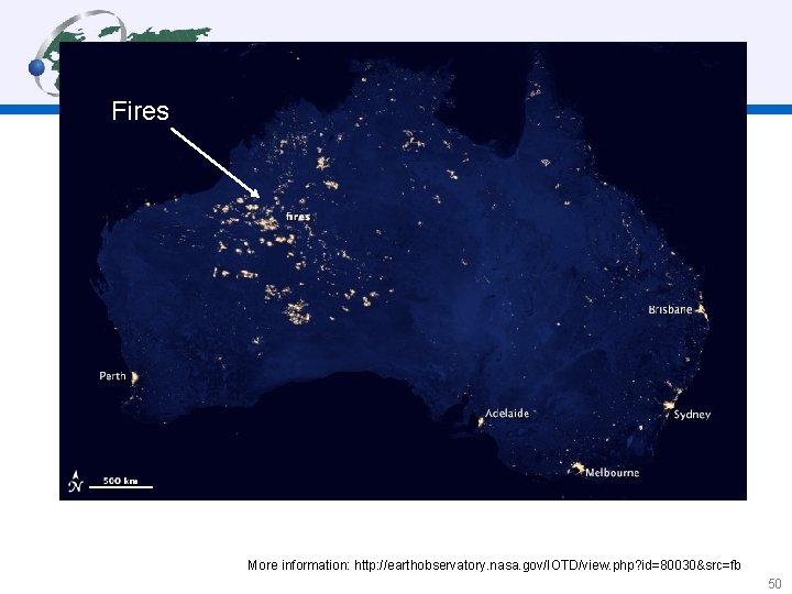 Fires More information: http: //earthobservatory. nasa. gov/IOTD/view. php? id=80030&src=fb 50 