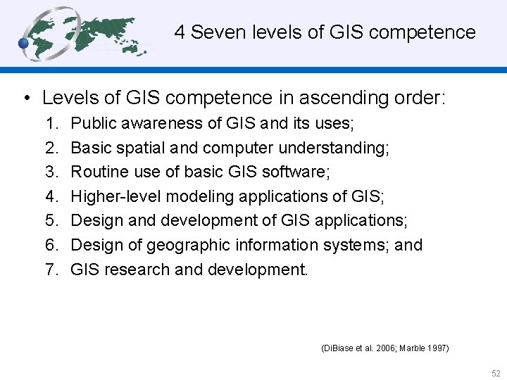 4 Seven levels of GIS competence • Levels of GIS competence in ascending order: