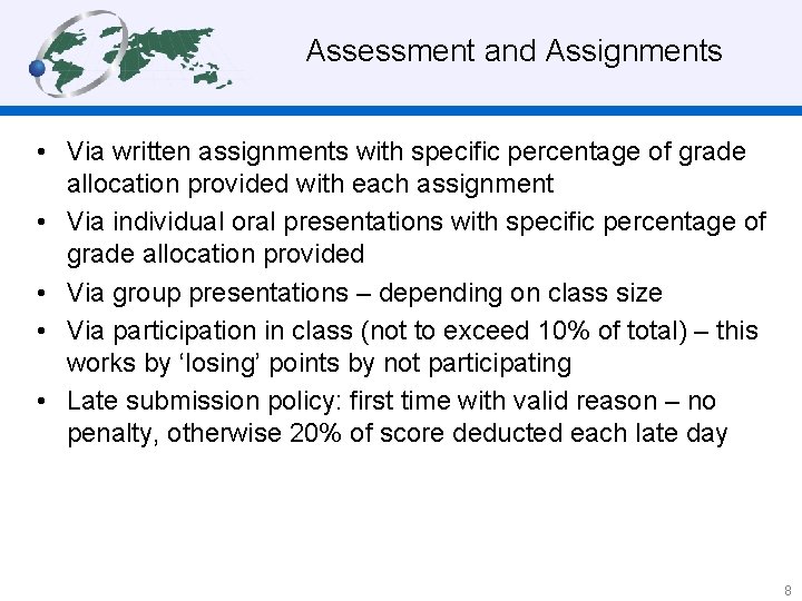 Assessment and Assignments • Via written assignments with specific percentage of grade allocation provided