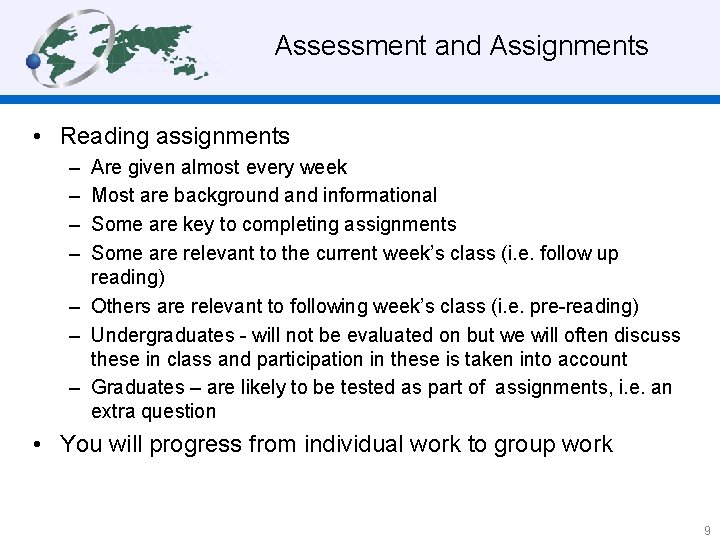 Assessment and Assignments • Reading assignments – – Are given almost every week Most