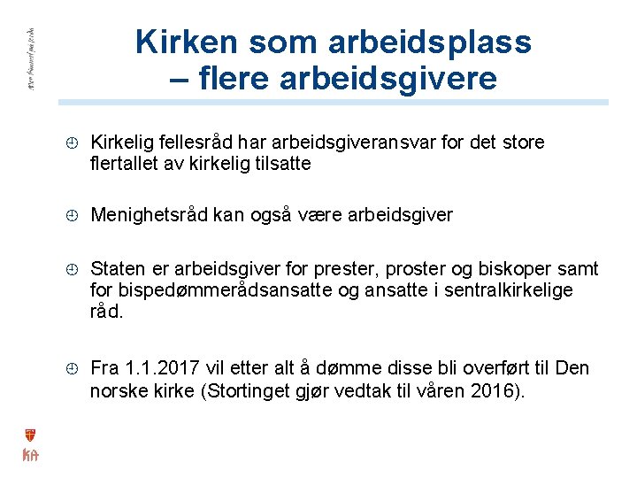 Kirken som arbeidsplass – flere arbeidsgivere Kirkelig fellesråd har arbeidsgiveransvar for det store flertallet