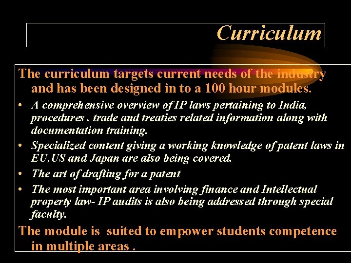 Curriculum The curriculum targets current needs of the industry and has been designed in