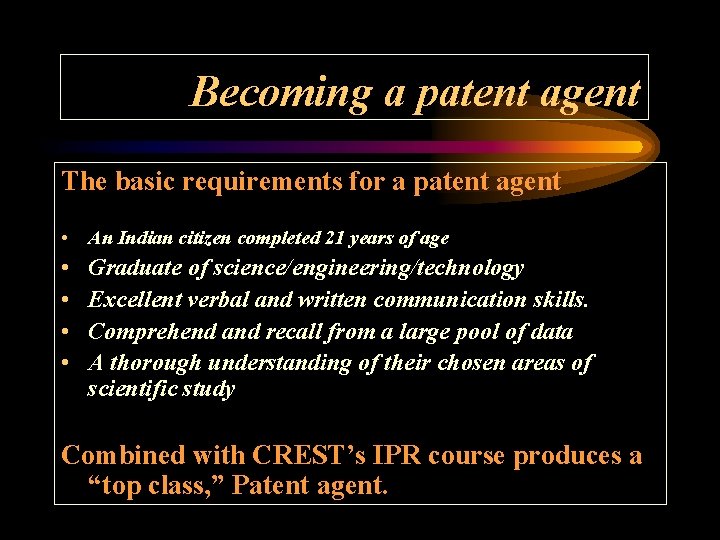 Becoming a patent agent The basic requirements for a patent agent • An Indian