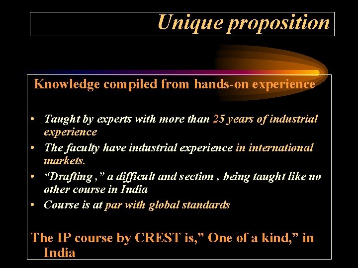 Unique proposition Knowledge compiled from hands-on experience • Taught by experts with more than