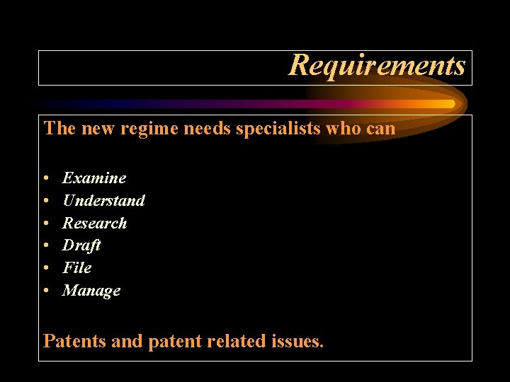 Requirements The new regime needs specialists who can • • • Examine Understand Research
