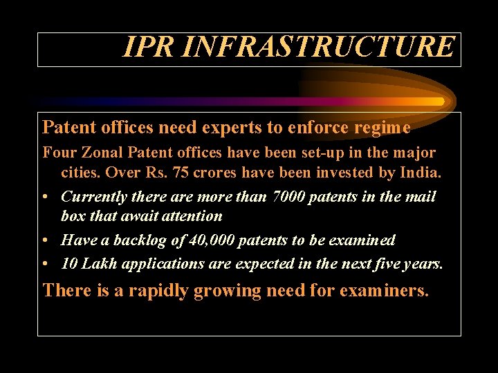 IPR INFRASTRUCTURE Patent offices need experts to enforce regime Four Zonal Patent offices have