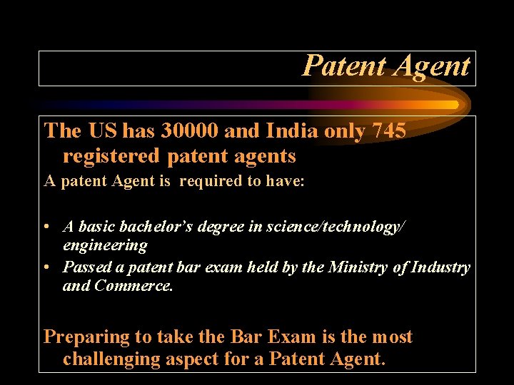 Patent Agent The US has 30000 and India only 745 registered patent agents A