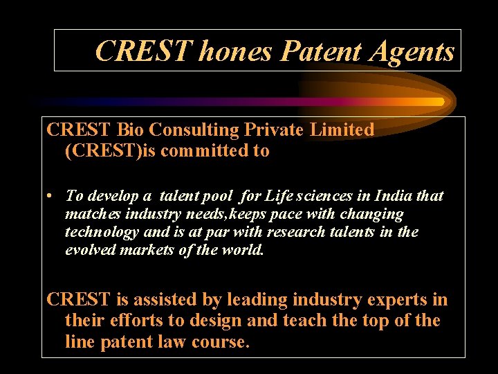 CREST hones Patent Agents CREST Bio Consulting Private Limited (CREST)is committed to • To