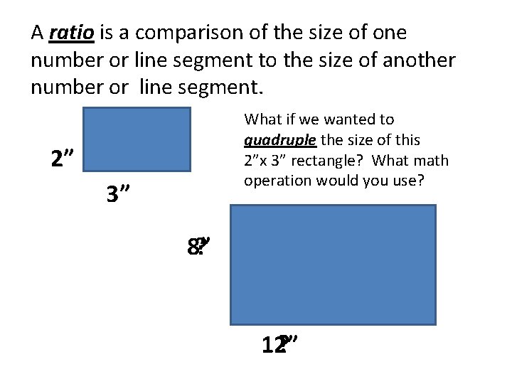 A ratio is a comparison of the size of one number or line segment
