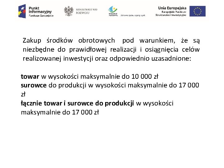 Zakup środków obrotowych pod warunkiem, że są niezbędne do prawidłowej realizacji i osiągnięcia celów