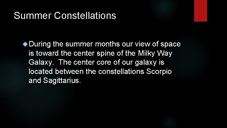 Summer Constellations During the summer months our view of space is toward the center