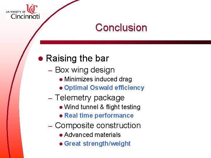 Conclusion l Raising – the bar Box wing design l Minimizes induced drag l
