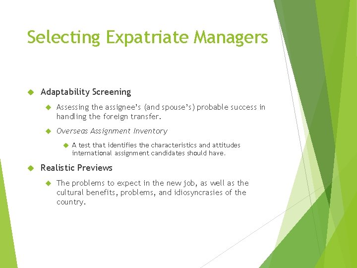Selecting Expatriate Managers Adaptability Screening Assessing the assignee’s (and spouse’s) probable success in handling