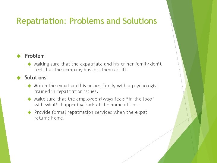 Repatriation: Problems and Solutions Problem Making sure that the expatriate and his or her