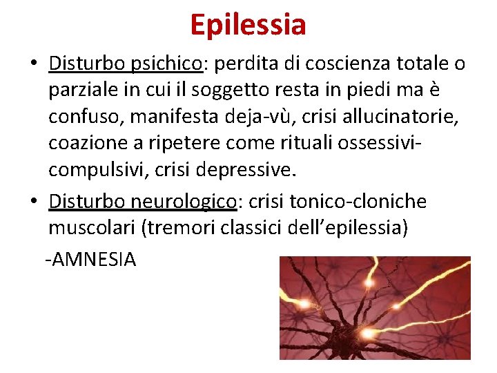 Epilessia • Disturbo psichico: perdita di coscienza totale o parziale in cui il soggetto