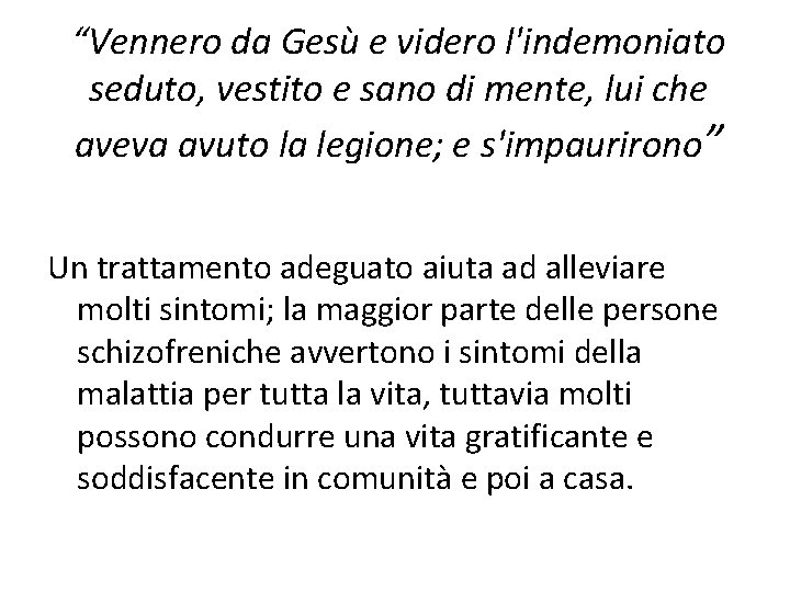 “Vennero da Gesù e videro l'indemoniato seduto, vestito e sano di mente, lui che