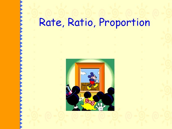 Rate, Ratio, Proportion 