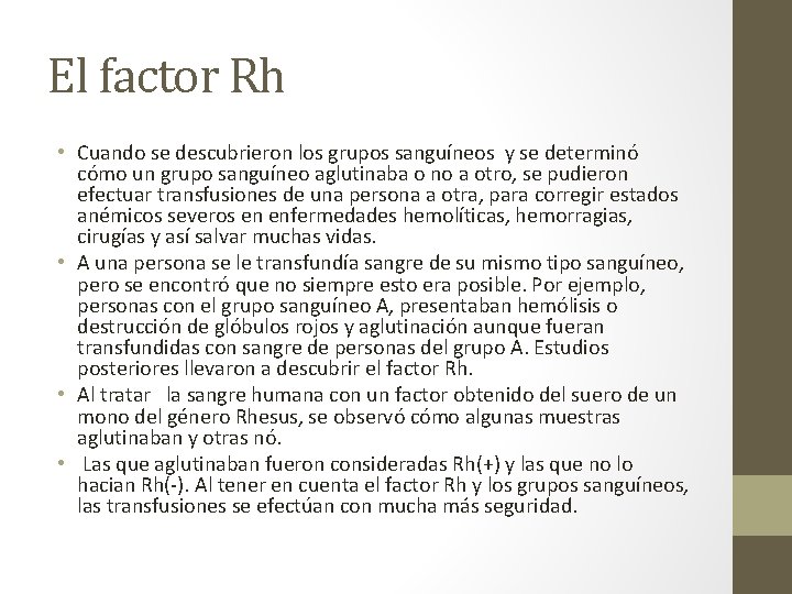 El factor Rh • Cuando se descubrieron los grupos sanguíneos y se determinó cómo