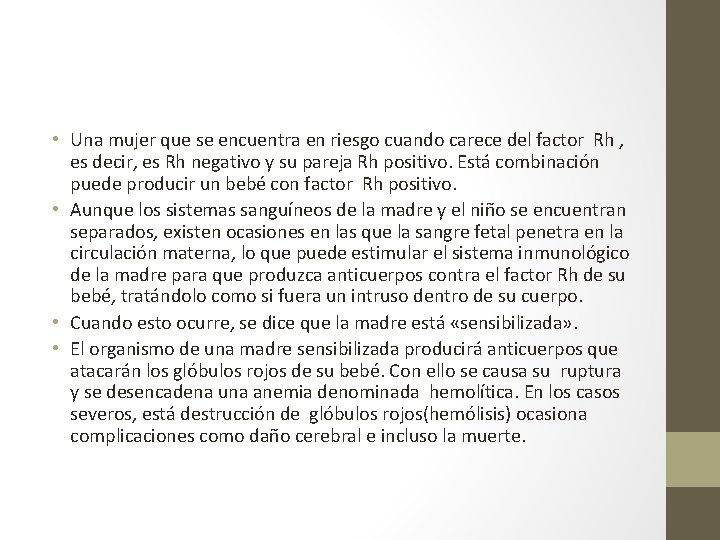  • Una mujer que se encuentra en riesgo cuando carece del factor Rh