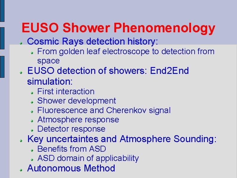EUSO Shower Phenomenology Cosmic Rays detection history: From golden leaf electroscope to detection from