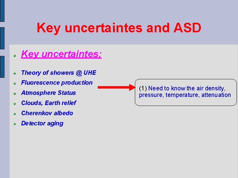 Key uncertaintes and ASD Key uncertaintes: Theory of showers @ UHE Fluorescence production Atmosphere