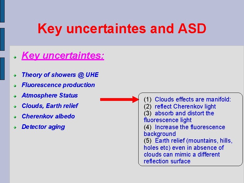 Key uncertaintes and ASD Key uncertaintes: Theory of showers @ UHE Fluorescence production Atmosphere