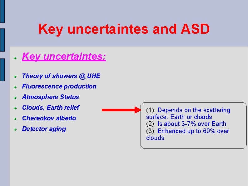 Key uncertaintes and ASD Key uncertaintes: Theory of showers @ UHE Fluorescence production Atmosphere
