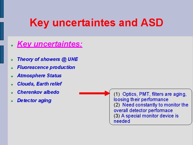 Key uncertaintes and ASD Key uncertaintes: Theory of showers @ UHE Fluorescence production Atmosphere