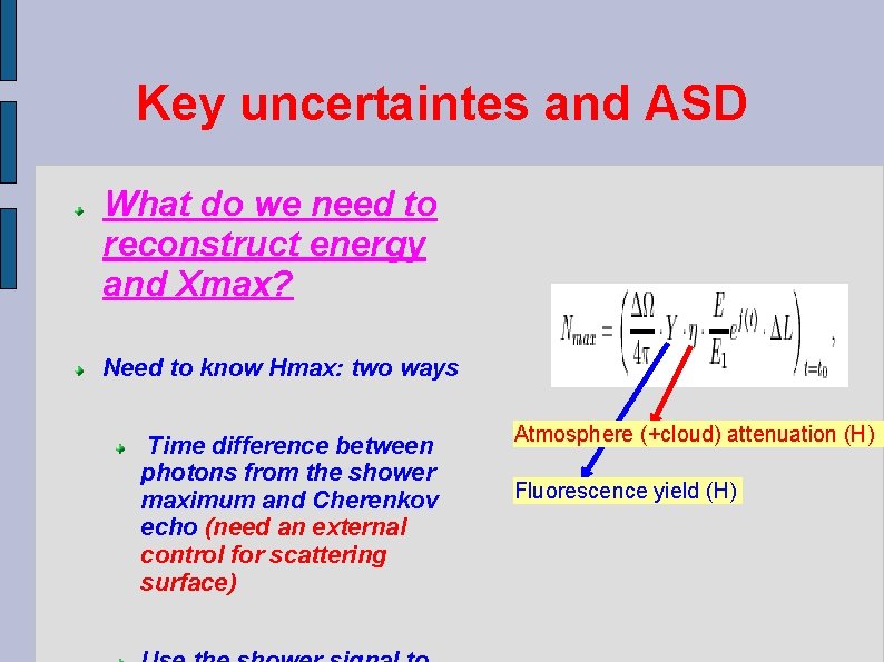 Key uncertaintes and ASD What do we need to reconstruct energy and Xmax? Need