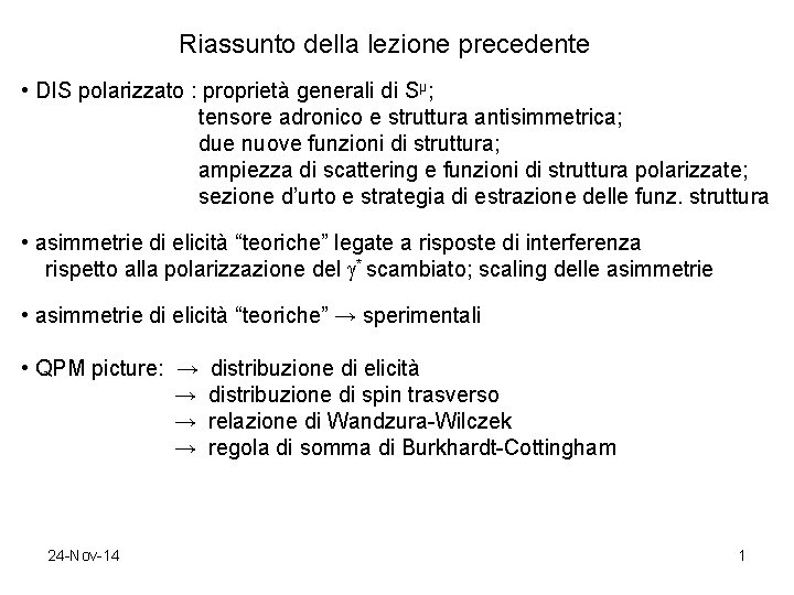 Riassunto della lezione precedente • DIS polarizzato : proprietà generali di Sμ; tensore adronico