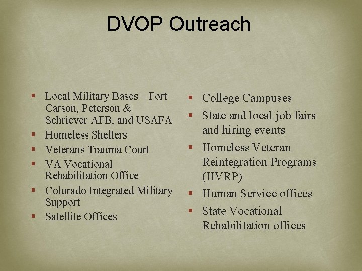 DVOP Outreach § Local Military Bases – Fort Carson, Peterson & Schriever AFB, and