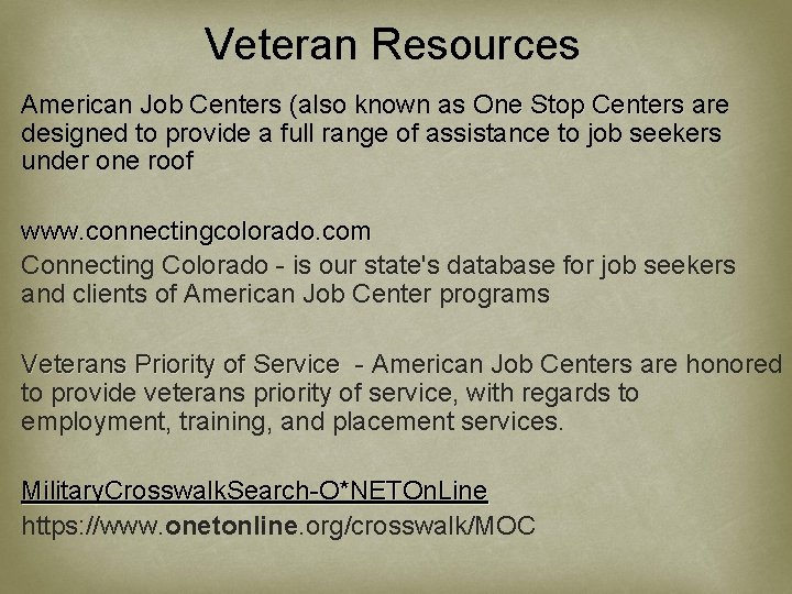 Veteran Resources American Job Centers (also known as One Stop Centers are designed to