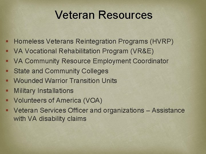 Veteran Resources § § § § Homeless Veterans Reintegration Programs (HVRP) VA Vocational Rehabilitation