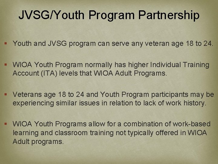 JVSG/Youth Program Partnership § Youth and JVSG program can serve any veteran age 18