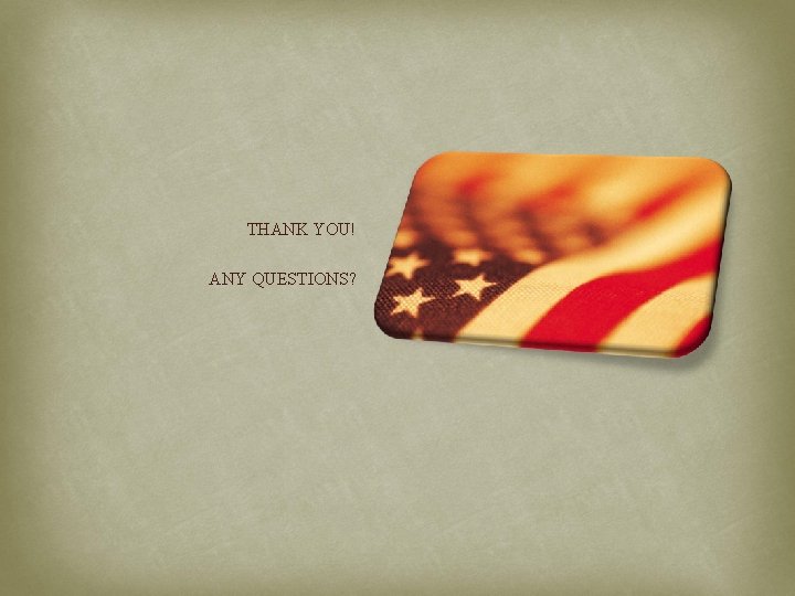 THANK YOU! ANY QUESTIONS? 