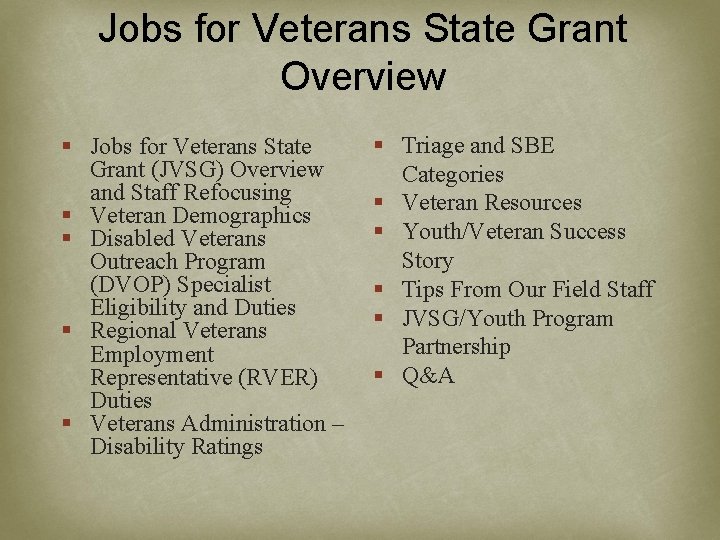 Jobs for Veterans State Grant Overview § Jobs for Veterans State Grant (JVSG) Overview