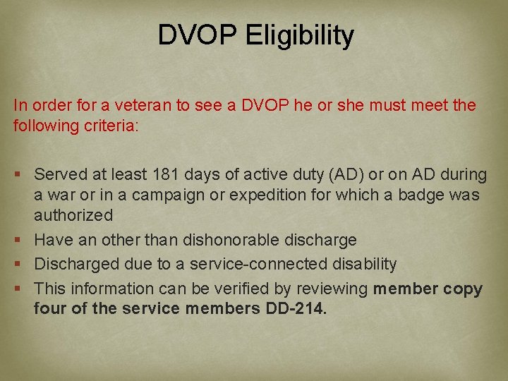 DVOP Eligibility In order for a veteran to see a DVOP he or she