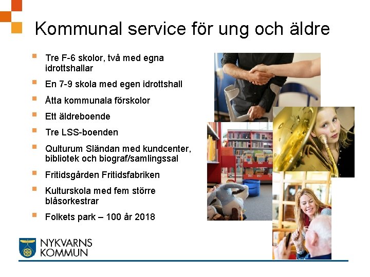 Kommunal service för ung och äldre § Tre F-6 skolor, två med egna idrottshallar